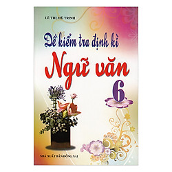 Đề Kiểm Tra Định Kì Ngữ Văn Lớp 6
