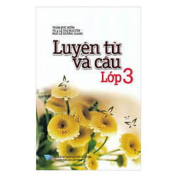 Luyện Từ Và Câu Lớp 3 (Tái Bản)