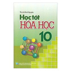 Học Tốt Hóa Học Lớp 10 (Tái Bản)