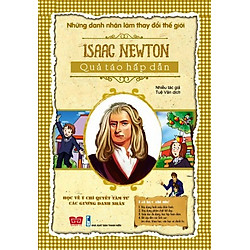 Những Danh Nhân Làm Thay Đổi Thế Giới – Isaac Newton Quả Táo Hấp Dẫn