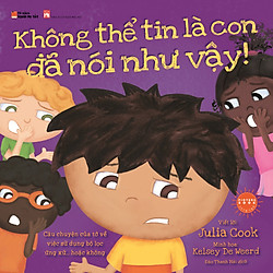 Picture Book Song Ngữ Anh Việt – Không Thể Tin Là Con Đã Nói Như Vậy!