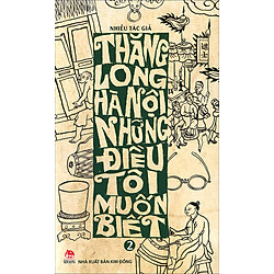 Thăng Long – Hà Nội, Những Điều Tôi Muốn Biết (Tập 2)