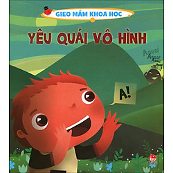 Gieo Mầm Khoa Học – Yêu Quái Vô Hình