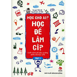 Học Cho Ai? Học Để Làm Gì? (Tập 1)
