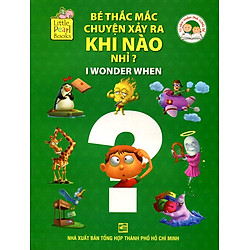 Bộ Sách Khám Phá Cùng Bé – Bé Thắc Mắc Chuyện Xảy Ra Khi Nào Nhỉ? (I Wonder When)