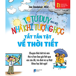 Tớ Tư Duy Như Một Nhà Khí Tượng Học – Tất Tần Tật Về Thời Tiết