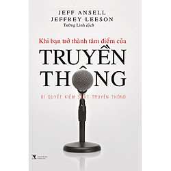 Khi Bạn Trở Thành Tâm Điểm Của Truyền Thông