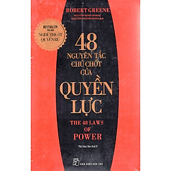 48 Nguyên Tắc Chủ Chốt Của Quyền Lực (Tái Bản)