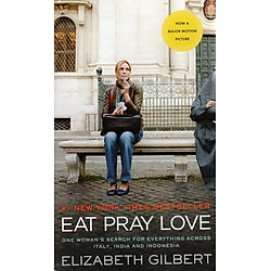 Eat Pray Love (One woman’s search for everything across Italy, India and Indonesia) ( Movie tie-in)