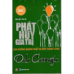 Phát Huy Giá Trị – Con Đường Nhanh Nhất Đi Đến Thành Công (Tái Bản)