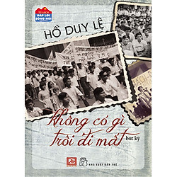 Đáp Lời Sông Núi – Không Có Gì Trôi Đi Mất (Bút Ký)