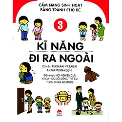 Cẩm Nang Sinh Hoạt Bằng Tranh Cho Bé (Tập 3) – Kĩ Năng Đi Ra Ngoài