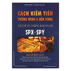 Cách Kiếm Tiền Thông Minh Và Bền Vững Từ Chỉ Số Chứng Khoán Mỹ SPX – SPY