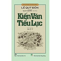 Cảo Thơm Trước Đèn – Kiến Văn Tiểu Lục (Quyển 1)