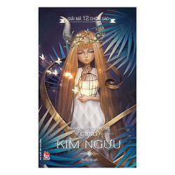 Giải Mã 12 Chòm Sao – Kim Ngưu (Tái Bản 2017)