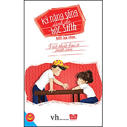 Kỹ Năng Sống Dành Cho Học Sinh – Biết Lựa Chọn