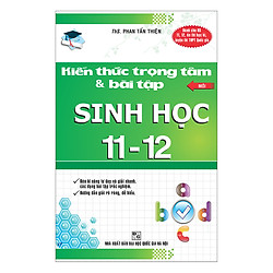 Kiến Thức Trọng Tâm Và Bài Tập Sinh Học Lớp 11 – 12 