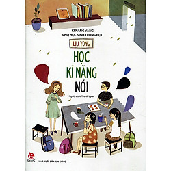 Kĩ Năng Vàng Cho Học Sinh Trung Học – Học Kĩ  Năng Nói