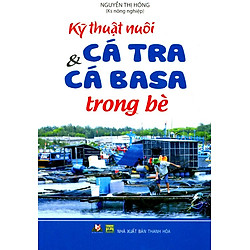 Kỹ Thuật Nuôi Cá Tra Và Cá Basa Trong Bè