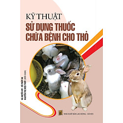 Kỹ Thuật Sử Dụng Thuốc Chữa Bệnh Cho Thỏ