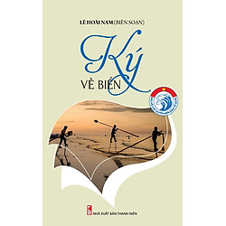 Bảo Vệ Chủ Quyền Biển Đảo Tổ Quốc – Ký Về Biển