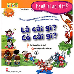 Mẹ Ơi, Tại Sao Lại Thế – Là Cái Gì? Có Cái Gì?