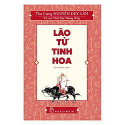 Lão Tử Tinh Hoa (Tái Bản 2017)