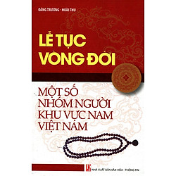 Lễ Tục Vòng Đời Một Số Nhóm Người Khu Vực Nam Việt Nam