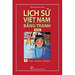 Lịch Sử Việt Nam Bằng Tranh (Tập 1) – Thời Hùng Vương
