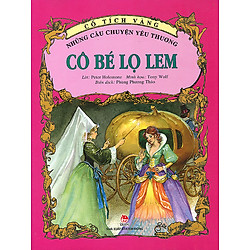 Cổ Tích Vàng – Những Câu Chuyện  Yêu Thương: Cô Bé Lọ Lem