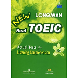 Longman New Real TOEIC (Kèm CD) – Actual Test For Listening Comprehension