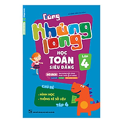 Cùng Khủng Long Học Toán Siêu Đẳng – Chủ Đề: Hình Học, Thống Kê Số Liệu Lớp 4 (Tập 4)