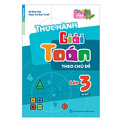 Thực Hành Giải Toán Theo Chủ Đề Lớp 3 – Tập 2