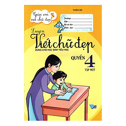 Luyện Viết Chữ Đẹp (Dùng Cho Học Sinh Tiểu Học) Quyển 4 – Tập 1 (Tái Bản)