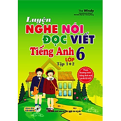 Luyện Nghe – Nói – Đọc – Viết Tiếng Anh Lớp 6 (Tập 1, 2) – Kèm CD