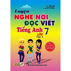 Luyện Nghe – Nói – Đọc – Viết Tiếng Anh Lớp 7 (Tập 1) – Kèm CD