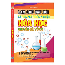 Làm Chủ Câu Hỏi Lý Thuyết Trắc Nghiệm Hóa Học – Chuyên Đề Vô Cơ