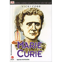 Những Gương Mặt Làm Thay Đổi Thế Giới – Marie Curie