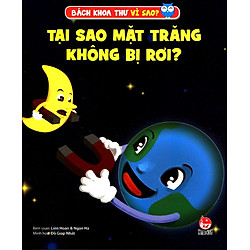 Bách Khoa Toàn Thư Vì Sao – Tại Sao Mặt Trăng Không Bị Rơi