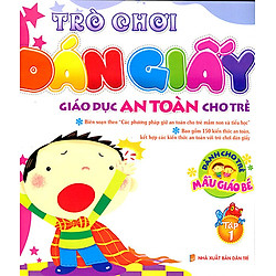 Trò Chơi Dán Giấy – Giáo Dục An Toàn Cho Trẻ – Dành Cho Trẻ Mẫu Giáo Bé (Tập 1)