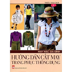 May Mặc Gia Đình – Hướng Dẫn Cắt May Trang Phục Thông Dụng