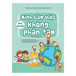 Bộ Sách Kĩ Năng Sống Dành Cho Trẻ – Mình Không Bị Phân Tâm