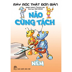 Máy Móc Thật Đơn Giản – Nào Cùng Tách Nêm