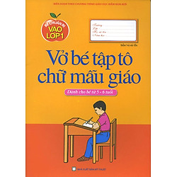 Bé Chuẩn Bị Vào Lớp Một – Vở Bé Tập Tô Chữ Mẫu Giáo (Tái Bản)