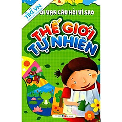 Mười Vạn Câu Hỏi Vì Sao – Thế Giới Tự Nhiên