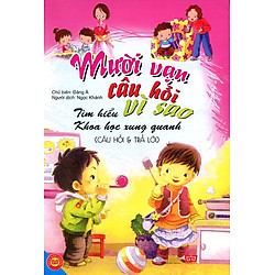 Mười Vạn Câu Hỏi Vì Sao – Tìm Hiểu Khoa Học Xung Quanh