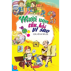 Mười Vạn Câu Hỏi Vì Sao – Con Người (Câu Hỏi Và Trả Lời)