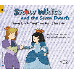Cổ Tích Thế Giới – Nàng Bạch Tuyết Và Bảy Chú Lùn – Snow White And The Seven Dwarfs (Song Ngữ Việt – Anh)