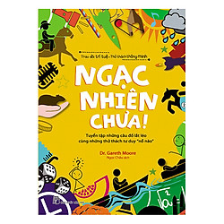 Trau Dồi Trí Tuệ – Thử Thách Thông Minh: Ngạc Nhiên Chưa