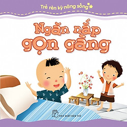 Trẻ Rèn Kỹ Năng Sống – Ngăn Nắp Gọn Gàng